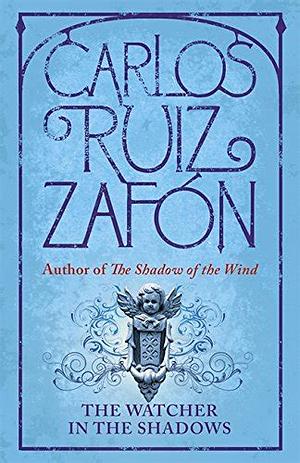 The Watcher in the Shadows by Carlos Ruiz Zafón