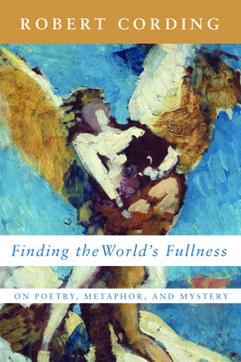 Finding the World's Fullness by Robert Cording