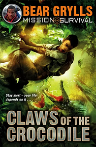 Claws of the Crocodile by Bear Grylls