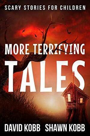 More Terrifying Tales: Scary Stories for Children by David Kobb, Shawn Kobb