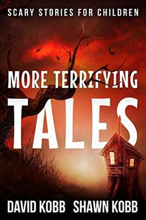 More Terrifying Tales: Scary Stories for Children by Shawn Kobb, David Kobb