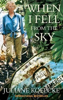 When I Fell from the Sky: The True Story of One Woman's Miraculous Survival by Juliane Koepcke, Ross Benjamin