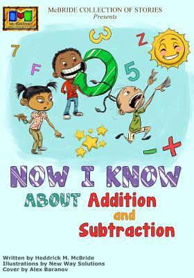 Now I Know: About Addition and Subtraction by Heddrick McBride