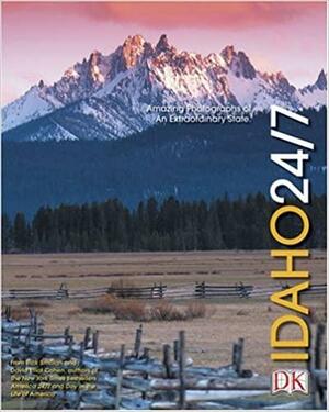 Idaho 24/7: 24 Hours, 7 Days : Extraordinary Images of One Week in Idaho by David Elliot Cohen, Rick Smolan