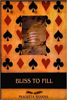 Bliss to Fill by Prageeta Sharma