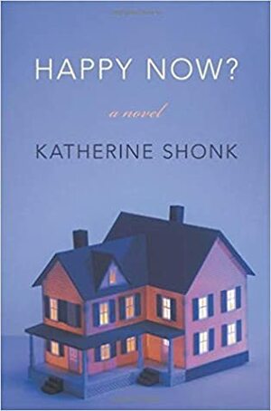 Happy Now? by Katherine Shonk