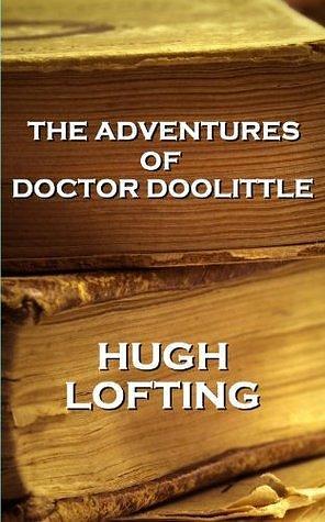 The Adventures of Doctor Doolittle by Hugh Lofting, Hugh Lofting