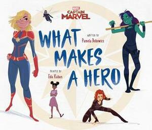Captain Marvel What Makes a Hero by Pamela Bobowicz, Eda Kaban