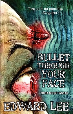 Bullet Through Your Face by Edward Jr. Lee