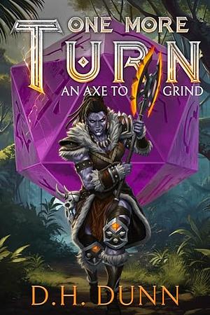 An Axe to Grind by D.H. Dunn