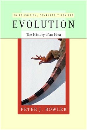 Evolution: The History of an Idea by Peter J. Bowler