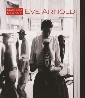 Eve Arnold: Magnum Legacy by Janine di Giovanni