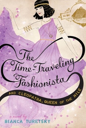 The Time-Traveling Fashionista and Cleopatra, Queen of the Nile by Bianca Turetsky, Sandra Suy