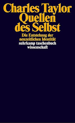 Quellen des Selbst: die Entstehung der neuzeitlichen Identität by Charles Taylor