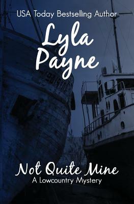 Not Quite Mine (A Lowcountry Mystery) by Lyla Payne