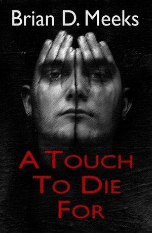 A Touch To Die For by Brian D. Meeks