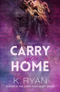Carry You Home by K. Ryan