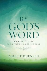 By God's Word by Phillip D. Jensen