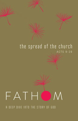 Fathom Bible Studies: The Spread of the Church Student Journal by Sara Galyon