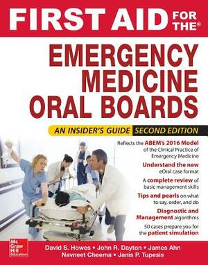 First Aid for the Emergency Medicine Oral Boards, Second Edition by Janis Tupesis, Tyson Pillow, David S. Howes