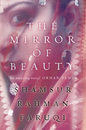The Mirror of Beauty by Shamsur Rahman Faruqi