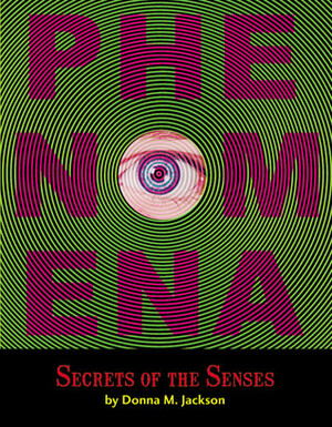 Phenomena: Secrets of the Senses by Donna M. Jackson