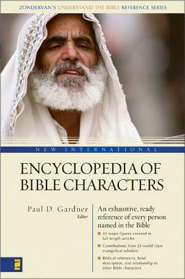 New International Encyclopedia of Bible Characters: The Complete Who's Who in the Bible by The Zondervan Corporation