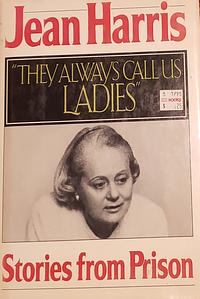 They Always Call Us Ladies: Stories from Prison by Jean Harris