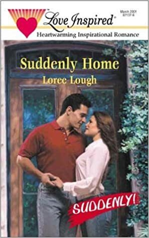 Suddenly Home by Loree Lough