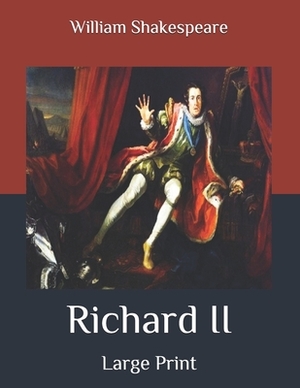 Richard II: Large Print by William Shakespeare