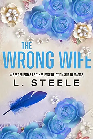 The Wrong Wife  by L. Steele