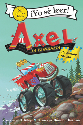 Axel La Camioneta: Un Camino Rocoso: Axel the Truck: Rocky Road (Spanish Edition) by J. D. Riley
