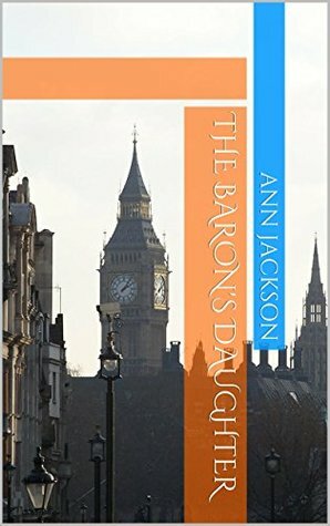 The Baron's Daughter by Ann Jackson