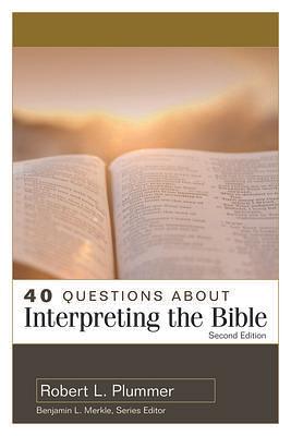 40 Questions About Interpreting the Bible by Robert L. Plummer, Robert L. Plummer