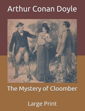 The Mystery of Cloomber: Large Print by Arthur Conan Doyle