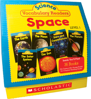 Science Vocabulary Readers: Space: Exciting Nonfiction Books That Build Kids' Vocabularies Includes 36 Books (Six Copies of Six 16-Page Titles) Plus a by Liza Charlesworth