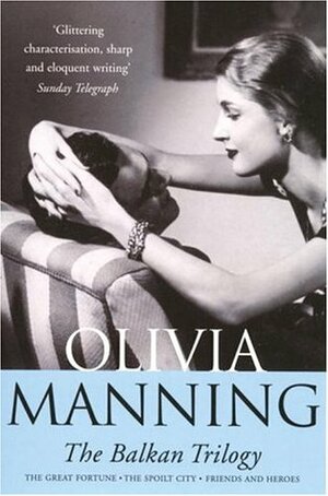 The Balkan Trilogy by Olivia Manning