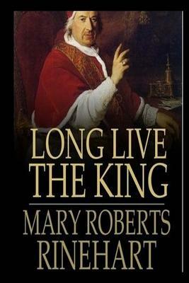 Long Live the King by Mary Roberts Rinehart