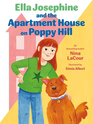 Ella Josephine and the Apartment House on Poppy Hill by Nina LaCour, Sònia Albert