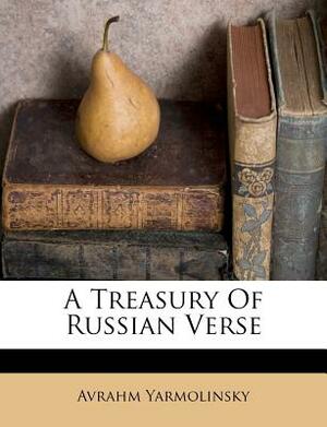 A Treasury of Russian Verse by Avrahm Yarmolinsky