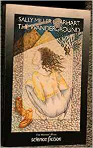 The Wanderground: Stories Of The Hill Women by Sally Miller Gearhart