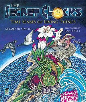 The Secret Clocks: Time Senses of Living Things by Seymour Simon