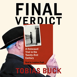 Final Verdict: A Holocaust Trial in the Twenty-first Century by Tobias Buck