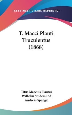 T. Macci Plauti Truculentus (1868) by Plautus