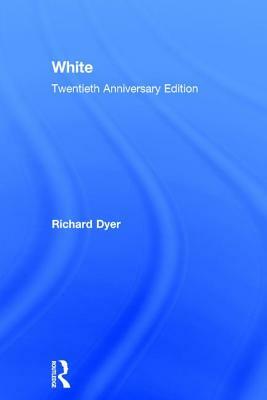 White: Twentieth Anniversary Edition by Richard Dyer