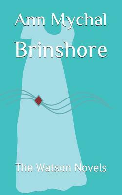 Brinshore: The Watson Novels by Ann Mychal