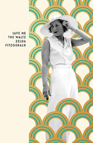 Save Me The Waltz by Zelda Fitzgerald