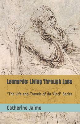 Leonardo: Living Through Loss by Catherine McGrew Jaime