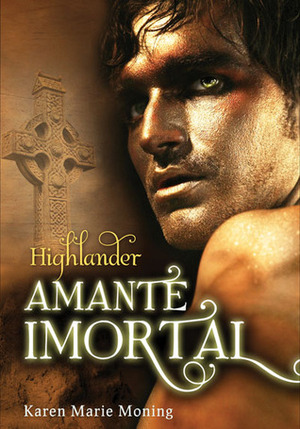 Highlander - Amante Imortal by Karen Marie Moning, Teresa Martins de Carvalho