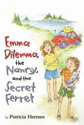 Emma Dilemma, the Nanny, and the Secret Ferret by Patricia Hermes